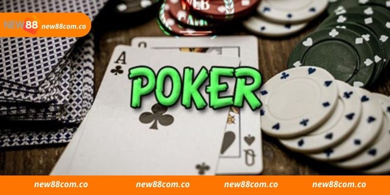 Hướng dẫn chơi poker New88 đơn giản dễ hiểu cho tân thủ